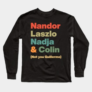 Nandor Laszlo Nadja And Colin Not You Guillermo // Retro Long Sleeve T-Shirt